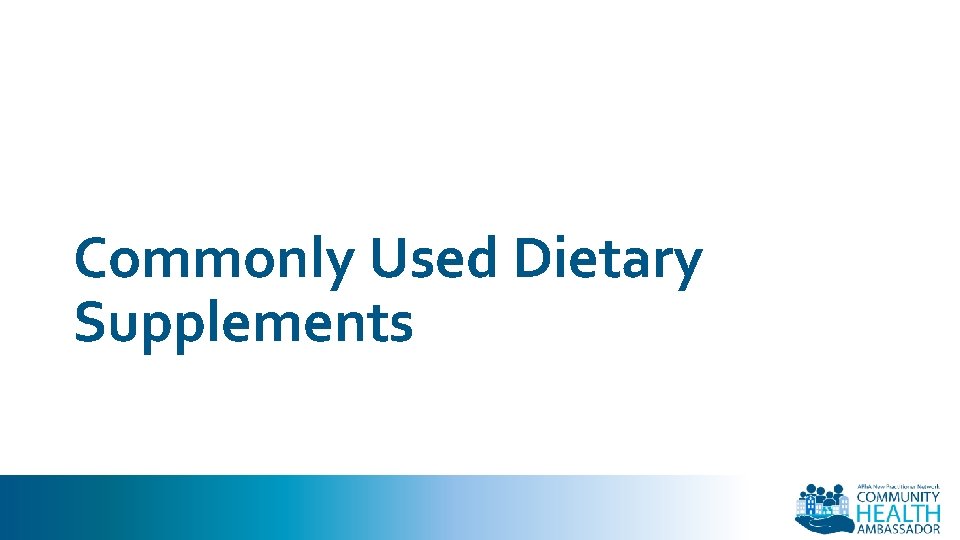 Commonly Used Dietary Supplements 