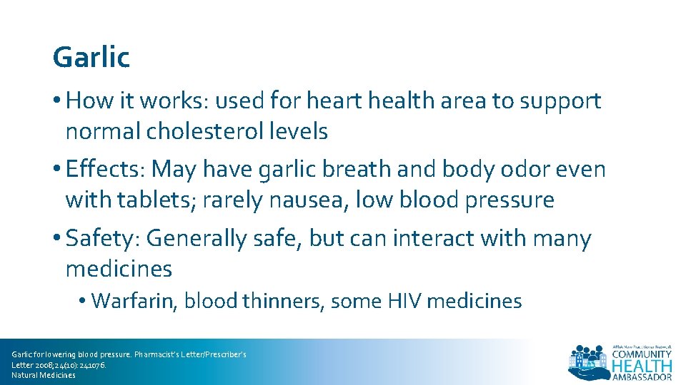 Garlic • How it works: used for heart health area to support normal cholesterol