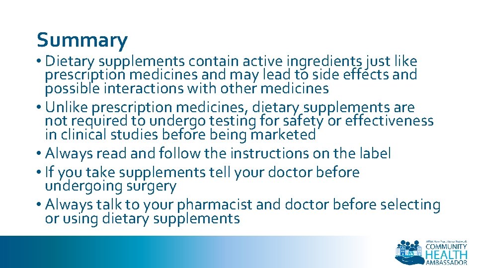 Summary • Dietary supplements contain active ingredients just like prescription medicines and may lead