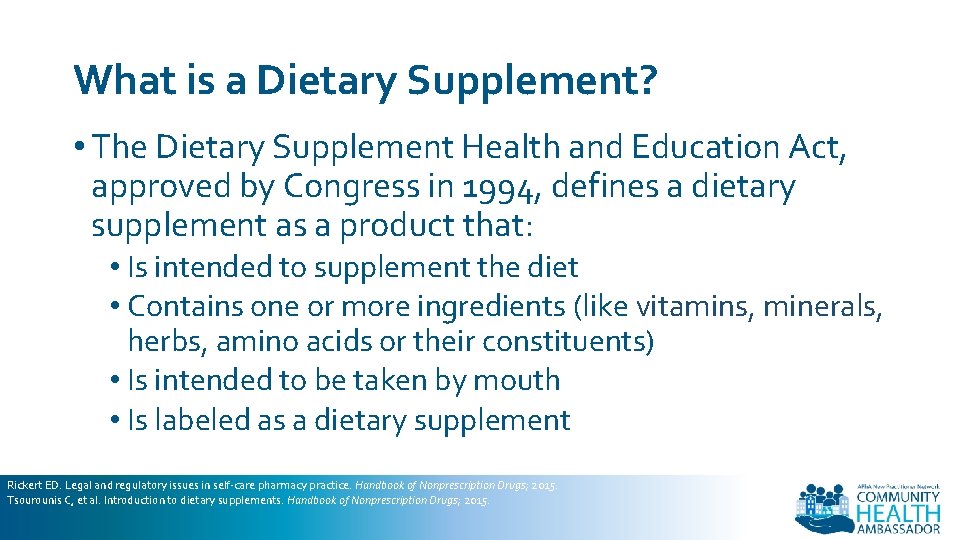 What is a Dietary Supplement? • The Dietary Supplement Health and Education Act, approved