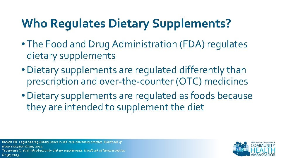 Who Regulates Dietary Supplements? • The Food and Drug Administration (FDA) regulates dietary supplements