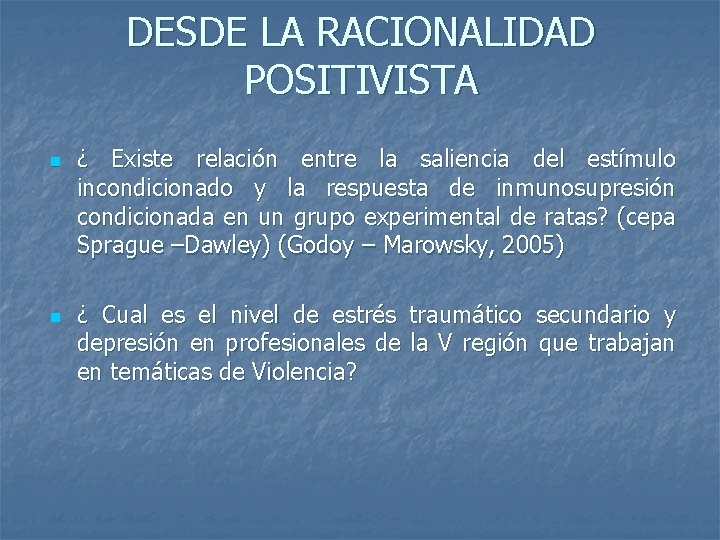 DESDE LA RACIONALIDAD POSITIVISTA n n ¿ Existe relación entre la saliencia del estímulo