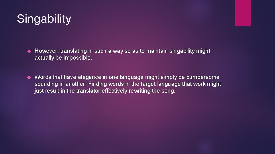 Singability However, translating in such a way so as to maintain singability might actually