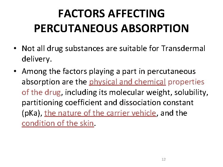 FACTORS AFFECTING PERCUTANEOUS ABSORPTION • Not all drug substances are suitable for Transdermal delivery.