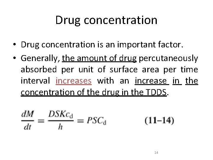 Drug concentration • Drug concentration is an important factor. • Generally, the amount of