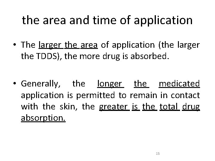 the area and time of application • The larger the area of application (the