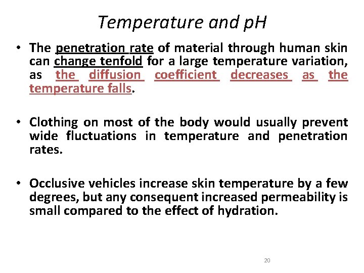Temperature and p. H • The penetration rate of material through human skin can