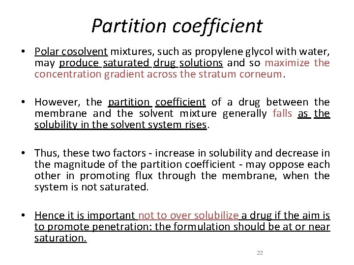 Partition coefficient • Polar cosolvent mixtures, such as propylene glycol with water, may produce