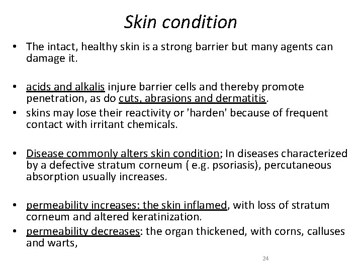 Skin condition • The intact, healthy skin is a strong barrier but many agents