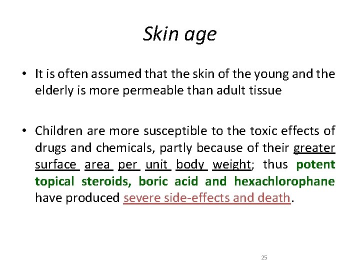 Skin age • It is often assumed that the skin of the young and
