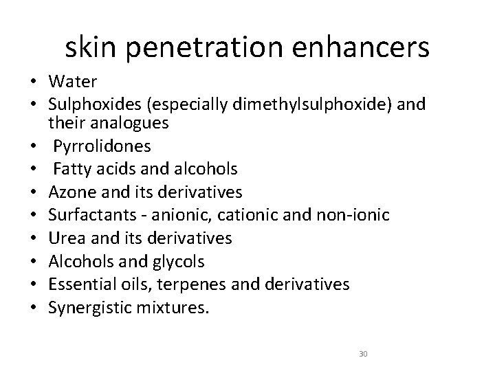 skin penetration enhancers • Water • Sulphoxides (especially dimethylsulphoxide) and their analogues • Pyrrolidones