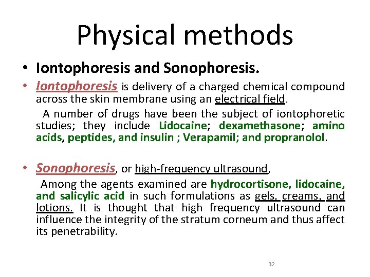Physical methods • Iontophoresis and Sonophoresis. • Iontophoresis is delivery of a charged chemical