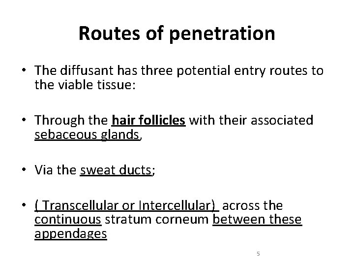Routes of penetration • The diffusant has three potential entry routes to the viable