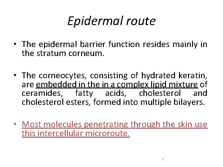 Epidermal route • The epidermal barrier function resides mainly in the stratum corneum. •