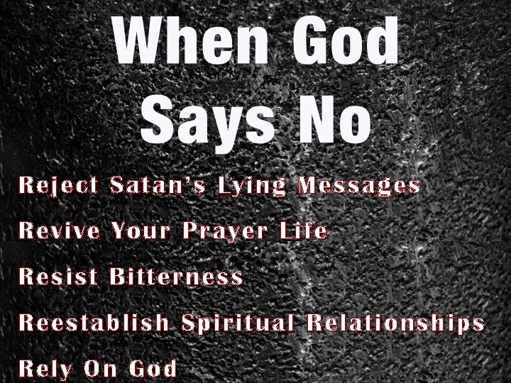 Reject Satan’s Lying Messages Revive Your Prayer Life Resist Bitterness Reestablish Spiritual Relationships Rely