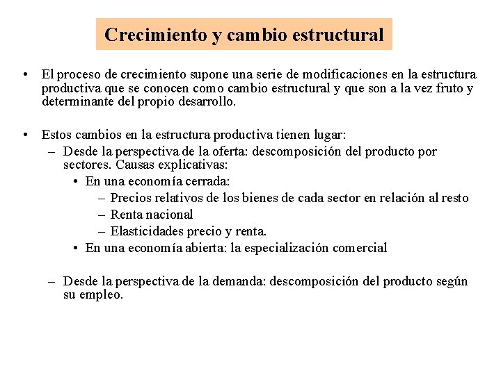 Crecimiento y cambio estructural • El proceso de crecimiento supone una serie de modificaciones