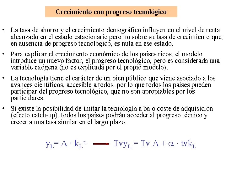 Crecimiento con progreso tecnológico • La tasa de ahorro y el crecimiento demográfico influyen