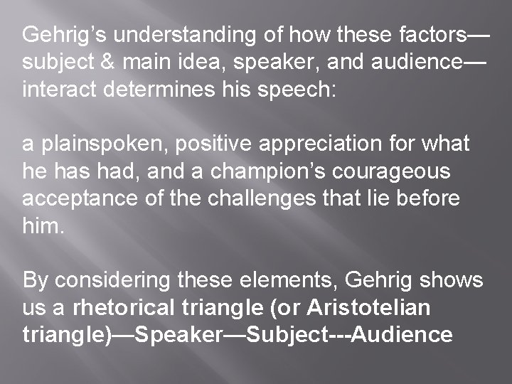 Gehrig’s understanding of how these factors— subject & main idea, speaker, and audience— interact