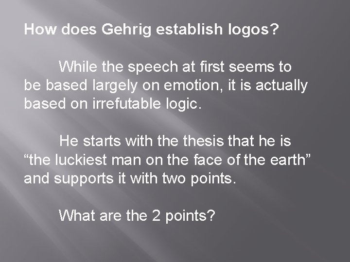 How does Gehrig establish logos? While the speech at first seems to be based