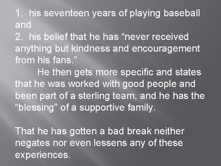 1. his seventeen years of playing baseball and 2. his belief that he has