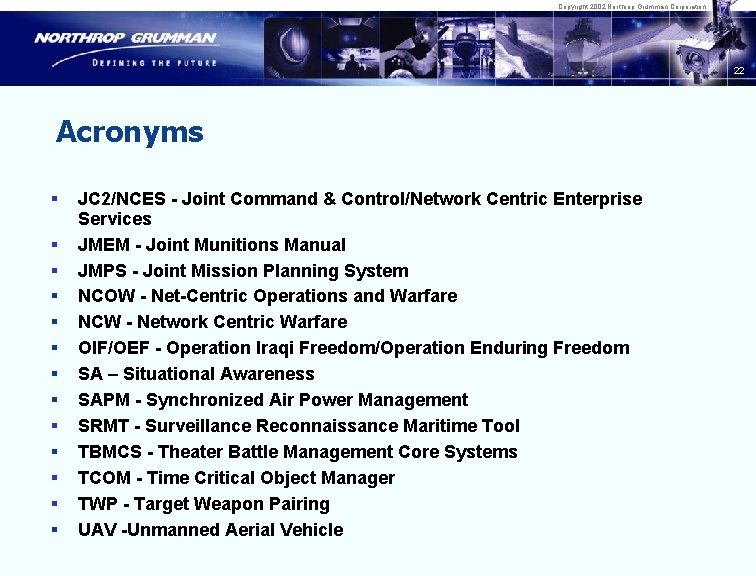 Copyright 2002 Northrop Grumman Corporation 22 Acronyms § § § § JC 2/NCES -