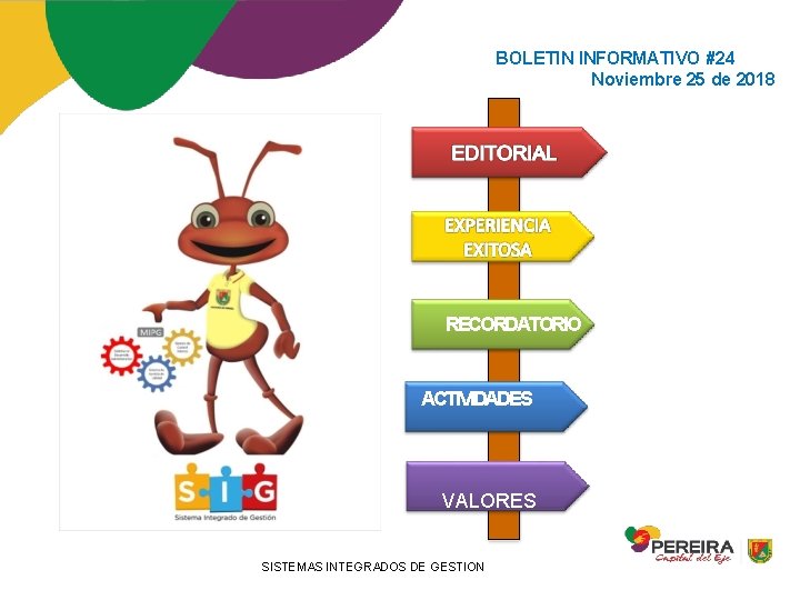 BOLETIN INFORMATIVO #24 Noviembre 25 de 2018 RECORDATORIO ACTIVIDADES VALORES SISTEMAS INTEGRADOS DE GESTION