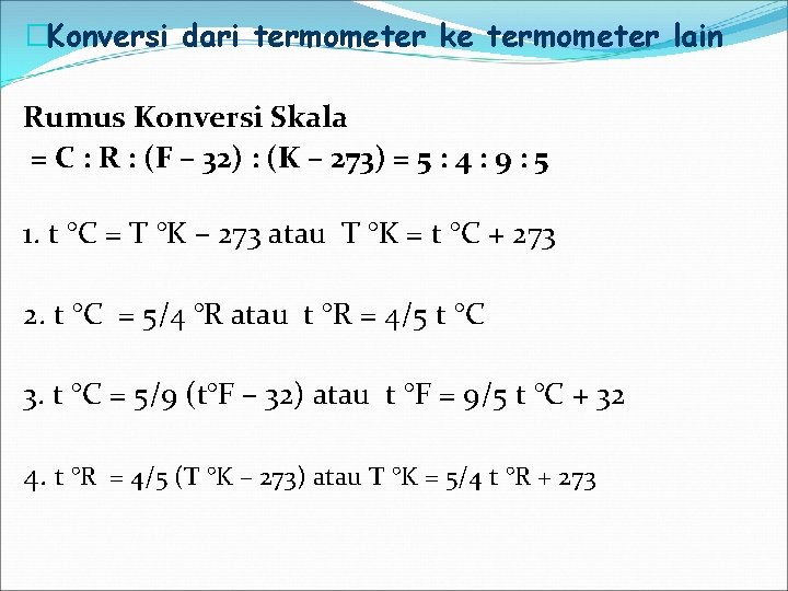 �Konversi dari termometer ke termometer lain Rumus Konversi Skala = C : R :