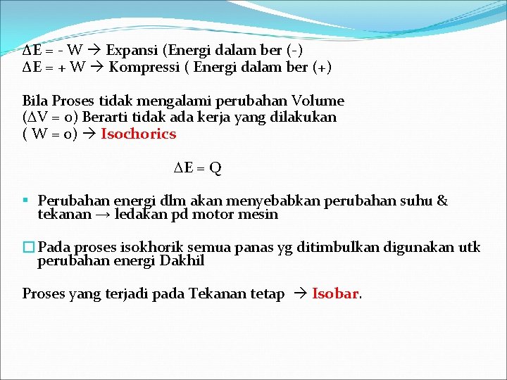 ∆E = - W Expansi (Energi dalam ber (-) ∆E = + W Kompressi