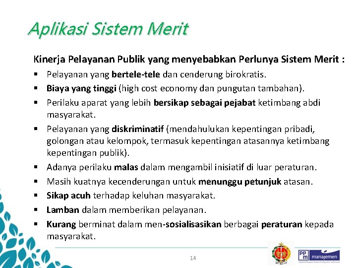 Aplikasi Sistem Merit Kinerja Pelayanan Publik yang menyebabkan Perlunya Sistem Merit : § Pelayanan