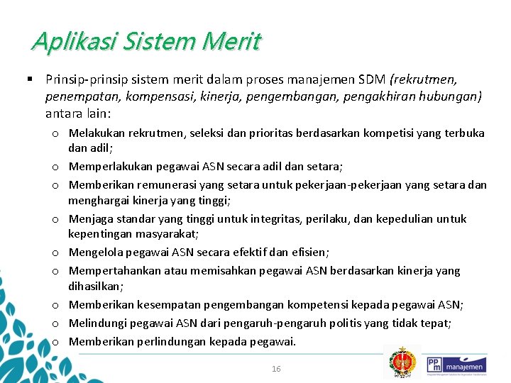 Aplikasi Sistem Merit § Prinsip-prinsip sistem merit dalam proses manajemen SDM (rekrutmen, penempatan, kompensasi,