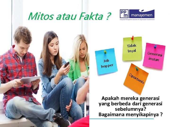 Mitos atau Fakta ? Tidak loyal Generas i instan Job hopper Op ort un