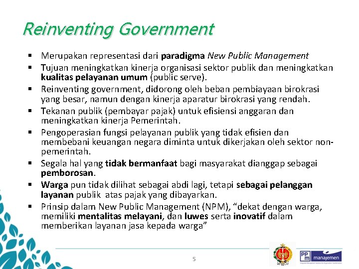 Reinventing Government § Merupakan representasi dari paradigma New Public Management § Tujuan meningkatkan kinerja