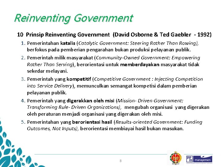 Reinventing Government 10 Prinsip Reinventing Government (David Osborne & Ted Gaebler - 1992) 1.