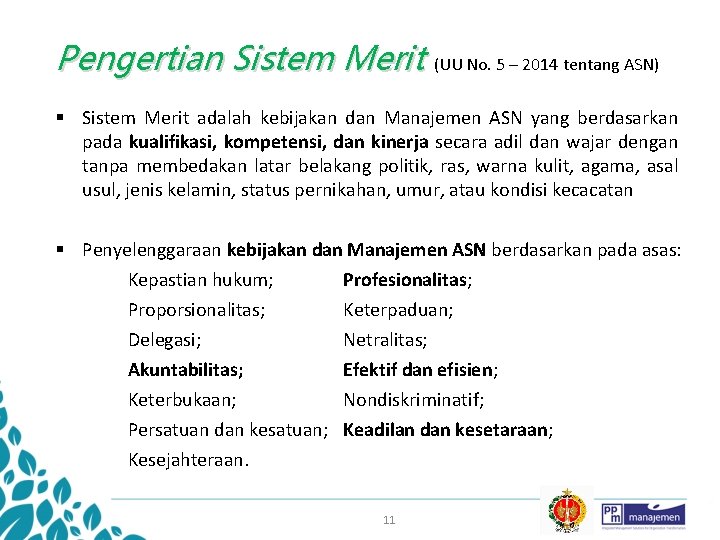 Pengertian Sistem Merit (UU No. 5 – 2014 tentang ASN) § Sistem Merit adalah
