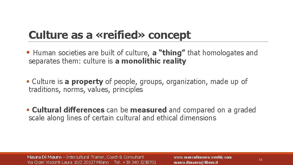 Culture as a «reified» concept § Human societies are built of culture, a “thing”