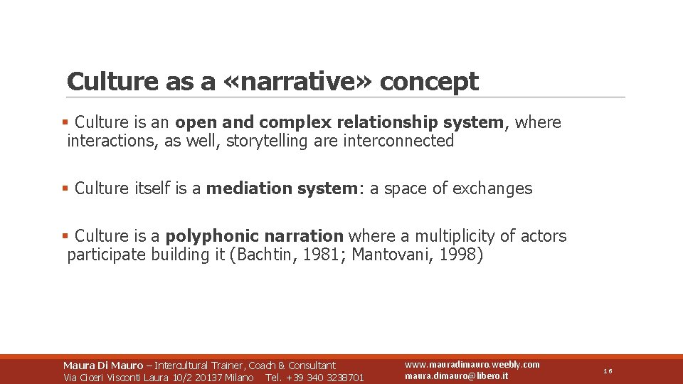 Culture as a «narrative» concept § Culture is an open and complex relationship system,