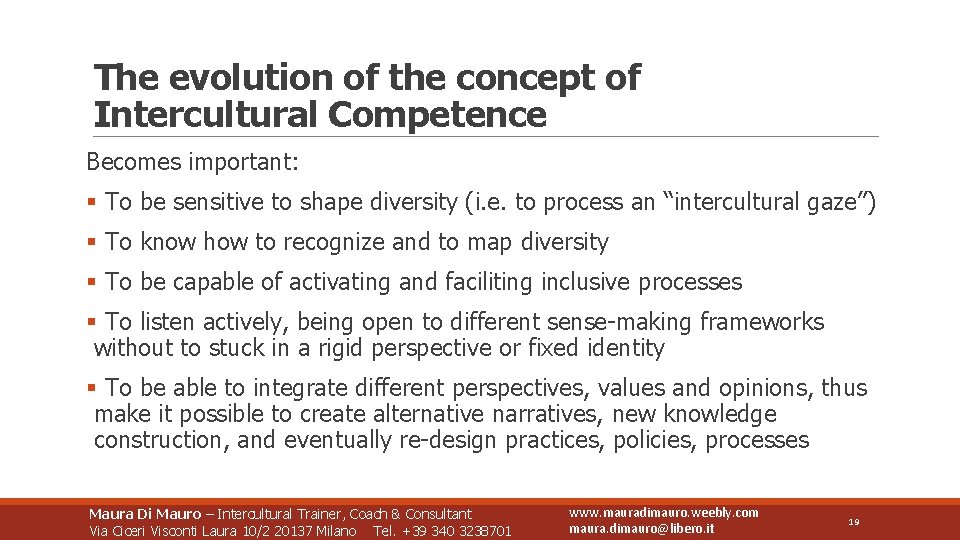 The evolution of the concept of Intercultural Competence Becomes important: § To be sensitive