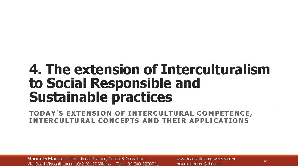 4. The extension of Interculturalism to Social Responsible and Sustainable practices TODAY’S EXTENSION OF