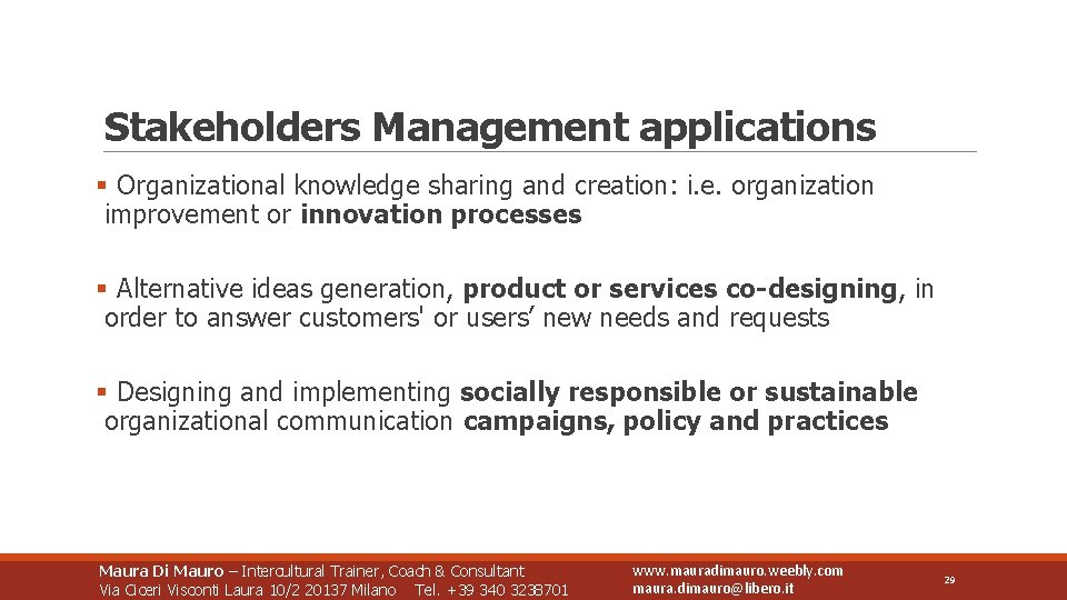 Stakeholders Management applications § Organizational knowledge sharing and creation: i. e. organization improvement or
