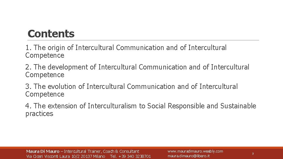 Contents 1. The origin of Intercultural Communication and of Intercultural Competence 2. The development