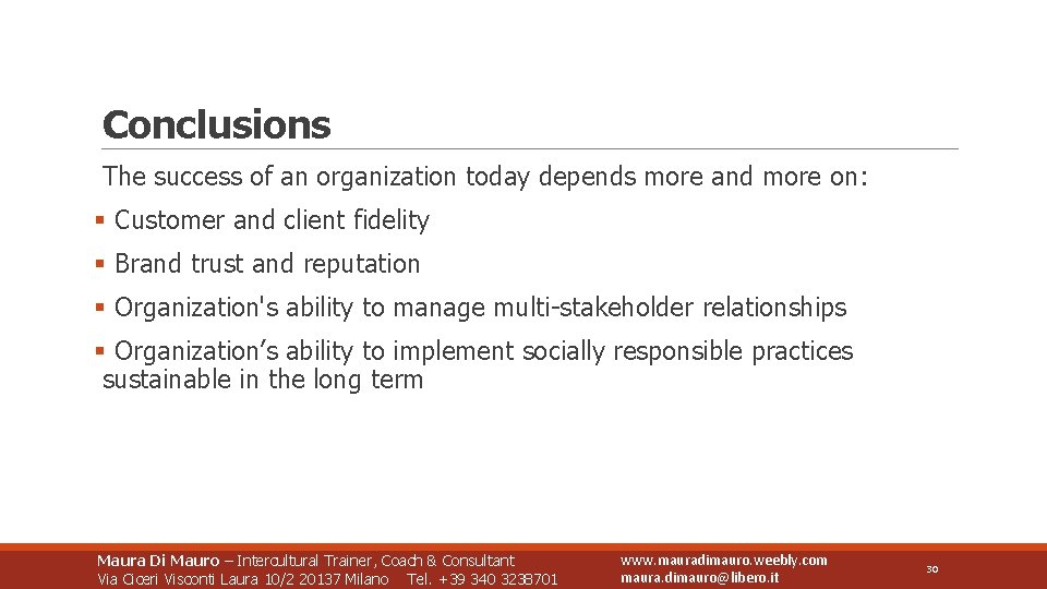 Conclusions The success of an organization today depends more and more on: § Customer