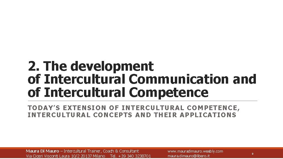 2. The development of Intercultural Communication and of Intercultural Competence TODAY’S EXTENSION OF INTERCULTURAL