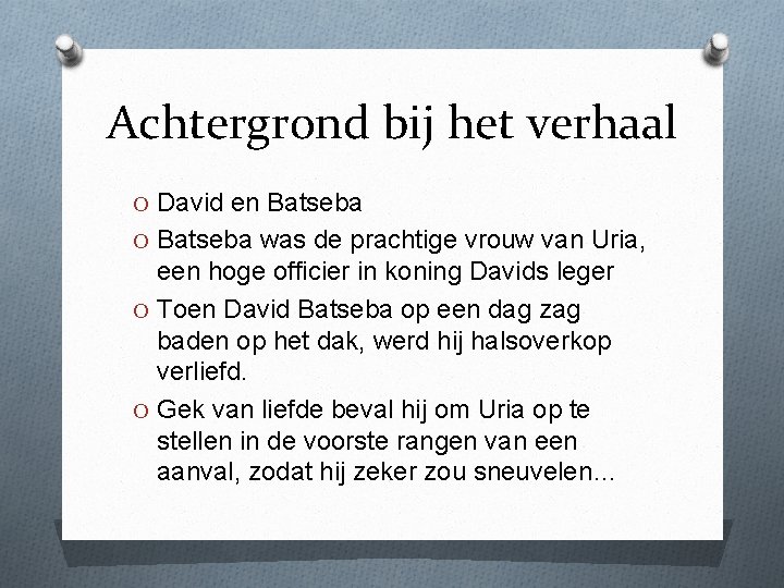 Achtergrond bij het verhaal O David en Batseba O Batseba was de prachtige vrouw