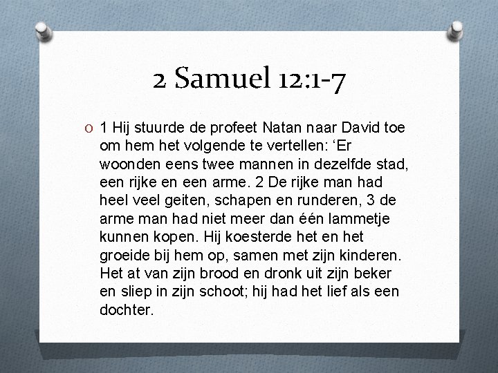 2 Samuel 12: 1 -7 O 1 Hij stuurde de profeet Natan naar David