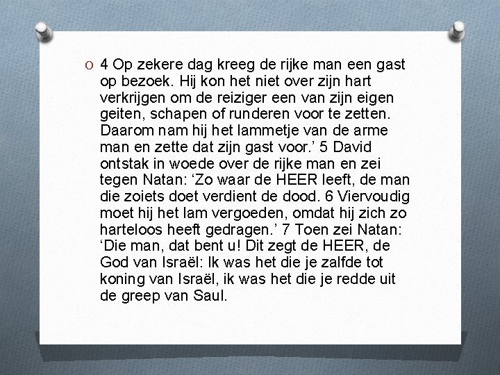 O 4 Op zekere dag kreeg de rijke man een gast op bezoek. Hij