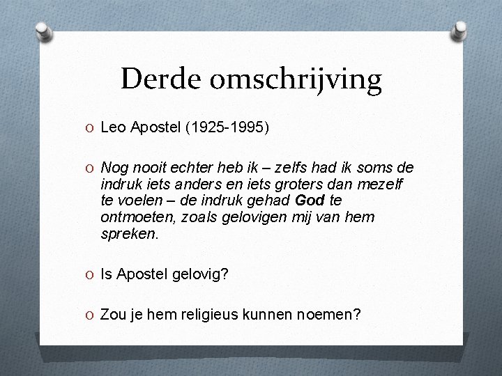 Derde omschrijving O Leo Apostel (1925 -1995) O Nog nooit echter heb ik –