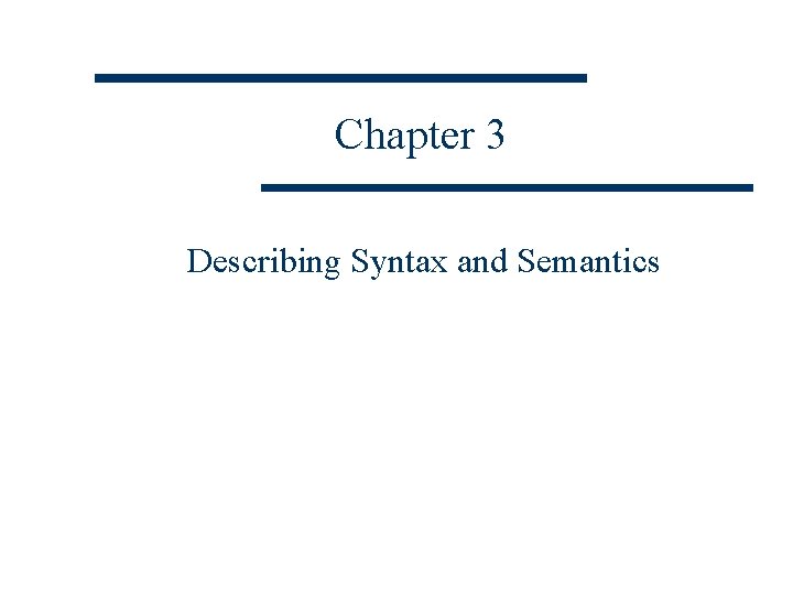 Chapter 3 Describing Syntax and Semantics 
