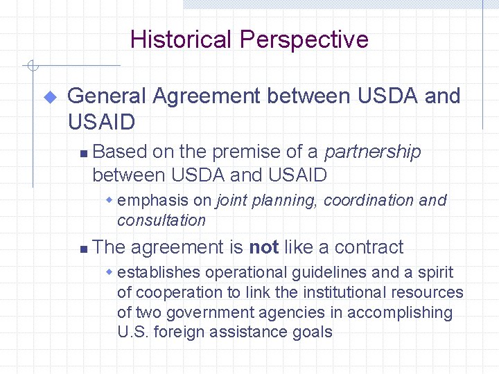 Historical Perspective u General Agreement between USDA and USAID n Based on the premise