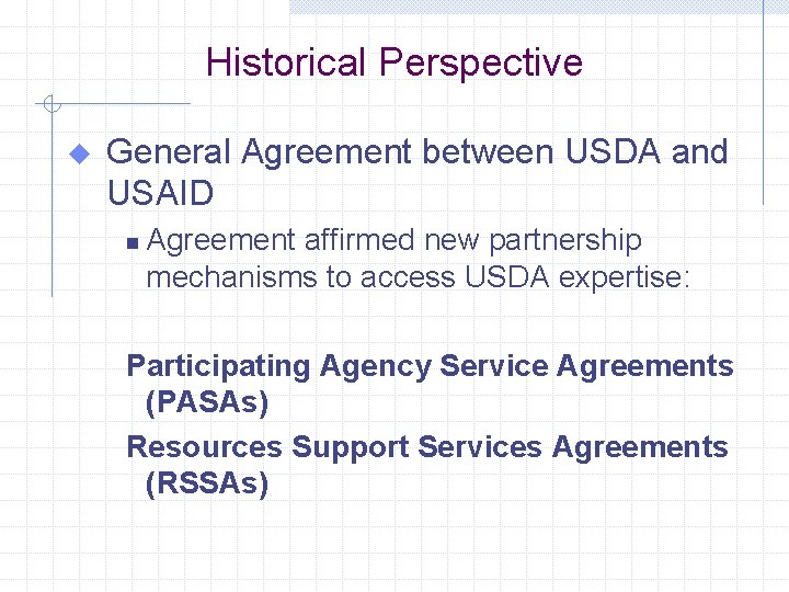 Historical Perspective u General Agreement between USDA and USAID n Agreement affirmed new partnership