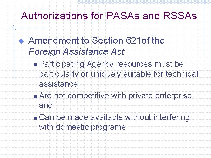 Authorizations for PASAs and RSSAs u Amendment to Section 621 of the Foreign Assistance